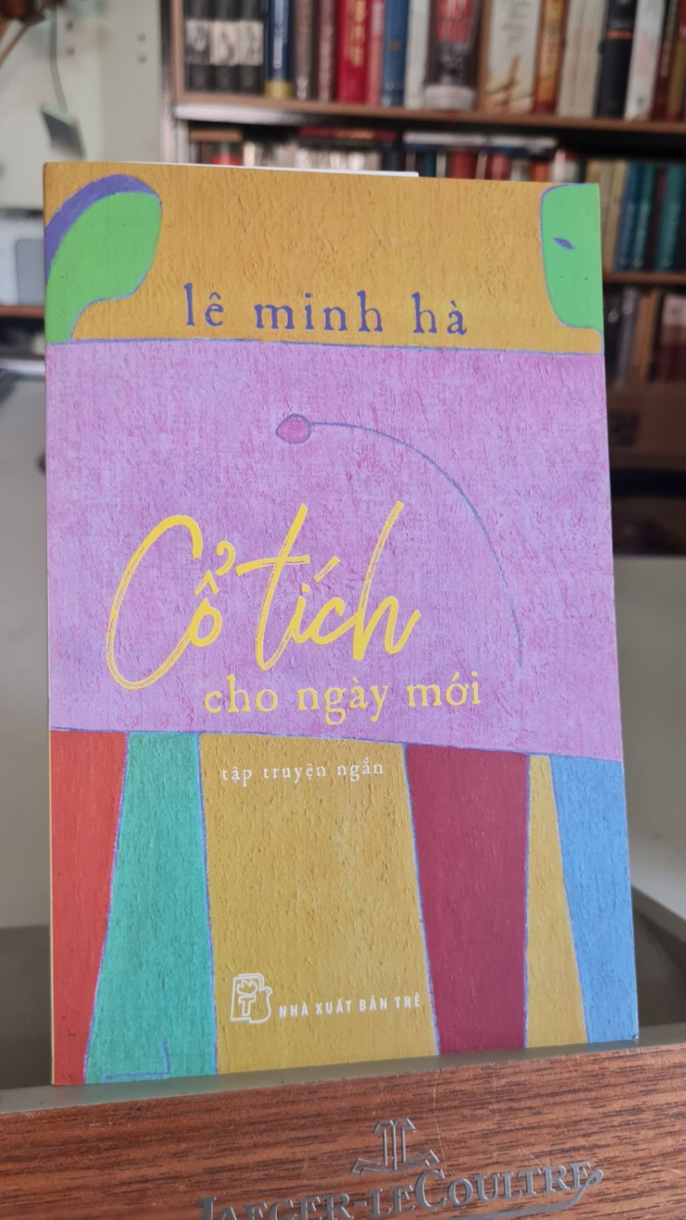 Cổ tích cho ngày mới - Lê Minh Hà- NXB Trẻ 2017- Sách lưu kho ,giấy có ố STB348
