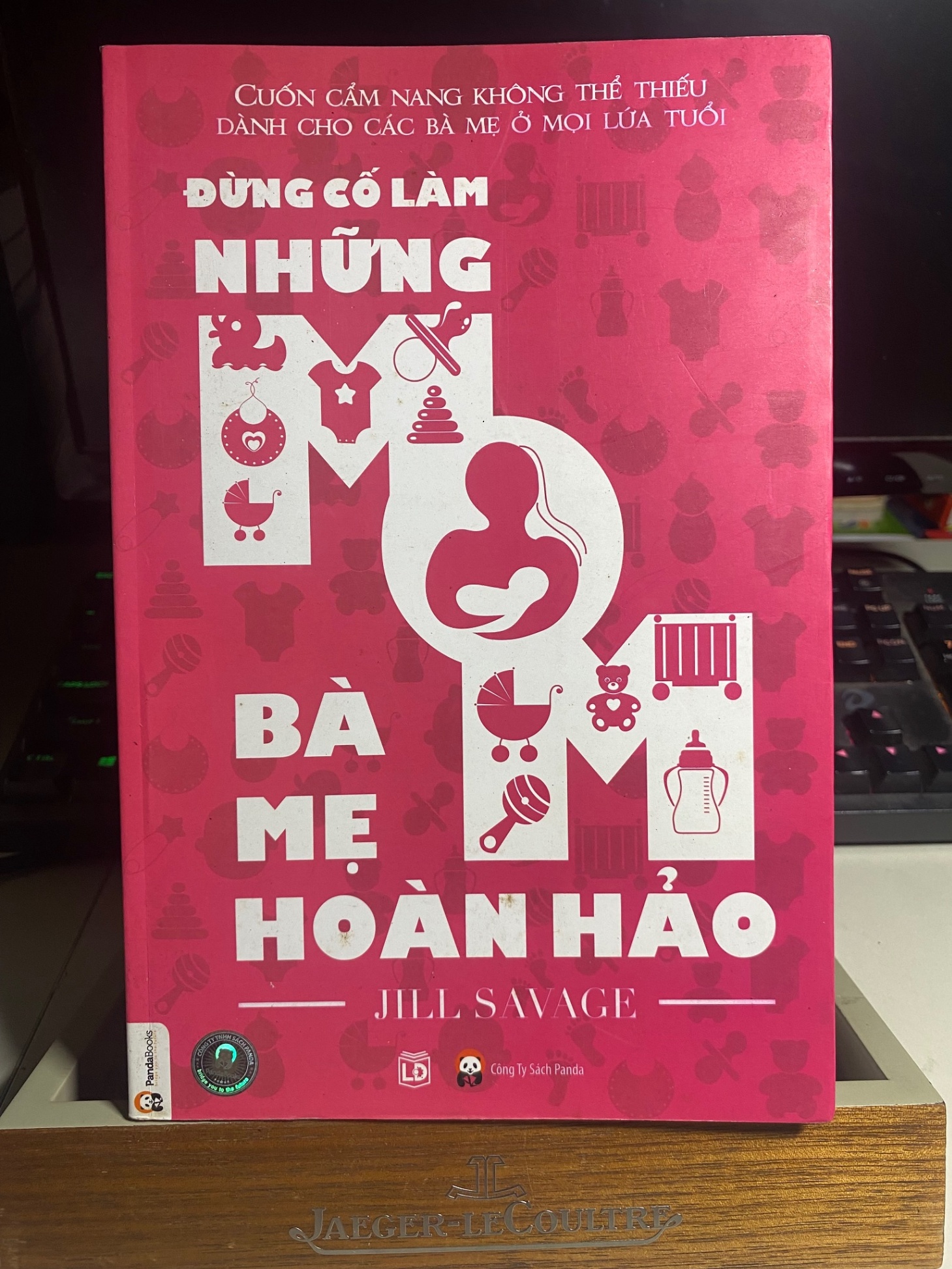 Đừng Cố Làm Những Bà Mẹ Hoàn Hảo-Tác giả Jill Savage -NXB Lao Động -Năm XB 10/2014 STB1175