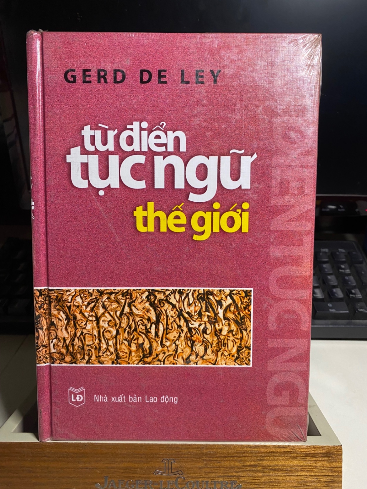 Từ điển tục ngữ thế giới- Gerd De Ley- NXB Lao động- Văn Lang phát hành- bìa cứng, mới nguyên seal STB1109