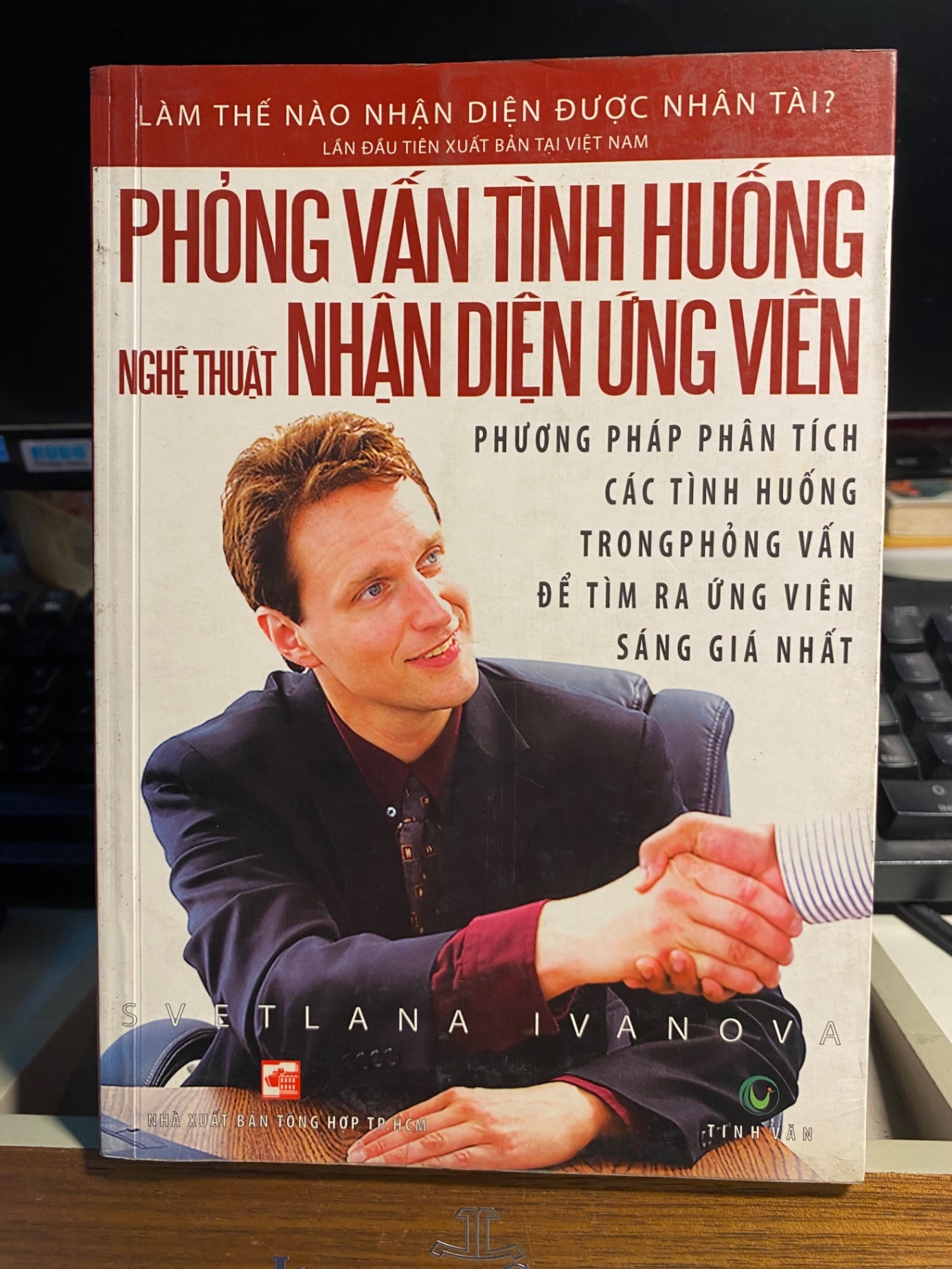 Phỏng Vấn Tình Huống nghệ thuật Nhận Diện Ứng Viên-Tác giả Svetlana Ivanova -NXB Tổng Hợp TPHCM -Năm XB 2008 STB937