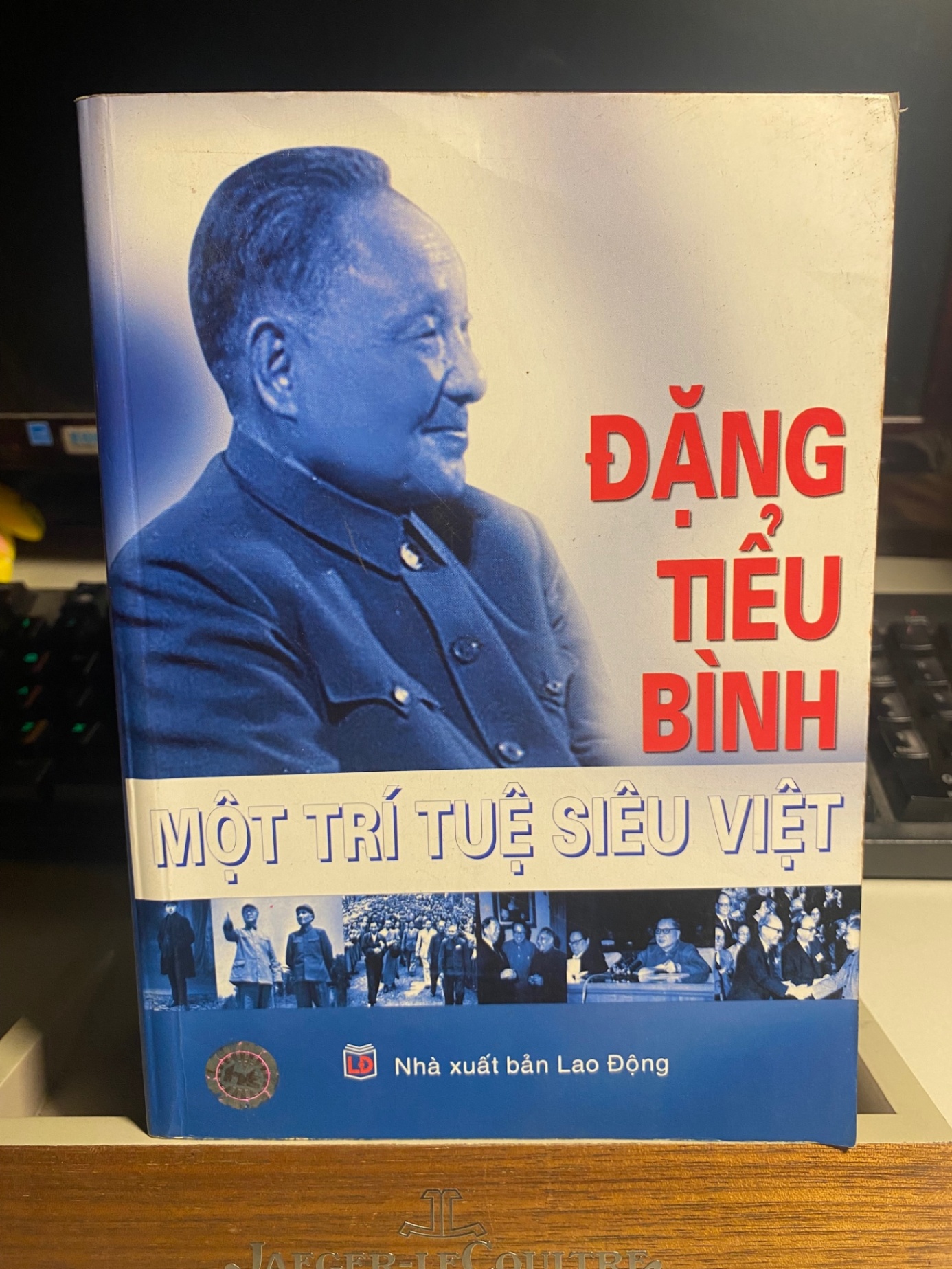 Đặng Tiểu Bình Một Trí Tuệ Siêu Việt- NXB Lao Động 2008-Bìa mềm- Sách còn mới đẹp STB1049