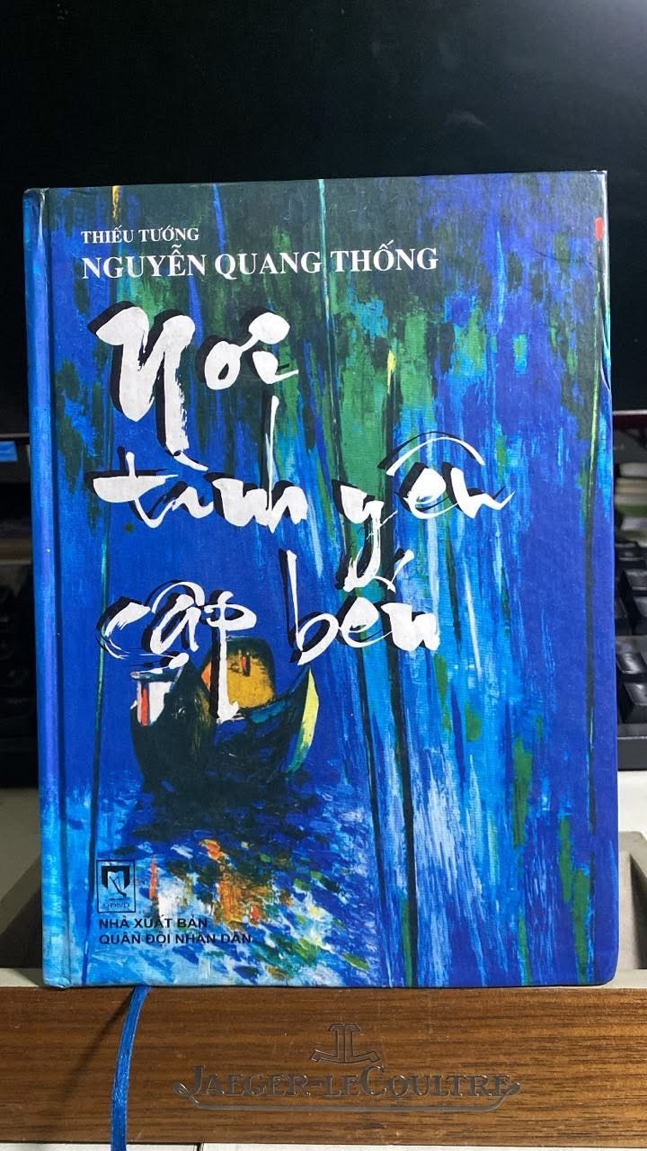 Nơi Tình Yêu Cập Bến- Nguyễn Quang Thống -Bìa cứng- NXB Quân Đội ND 2008 - Sách chất lượng tốt STB1126