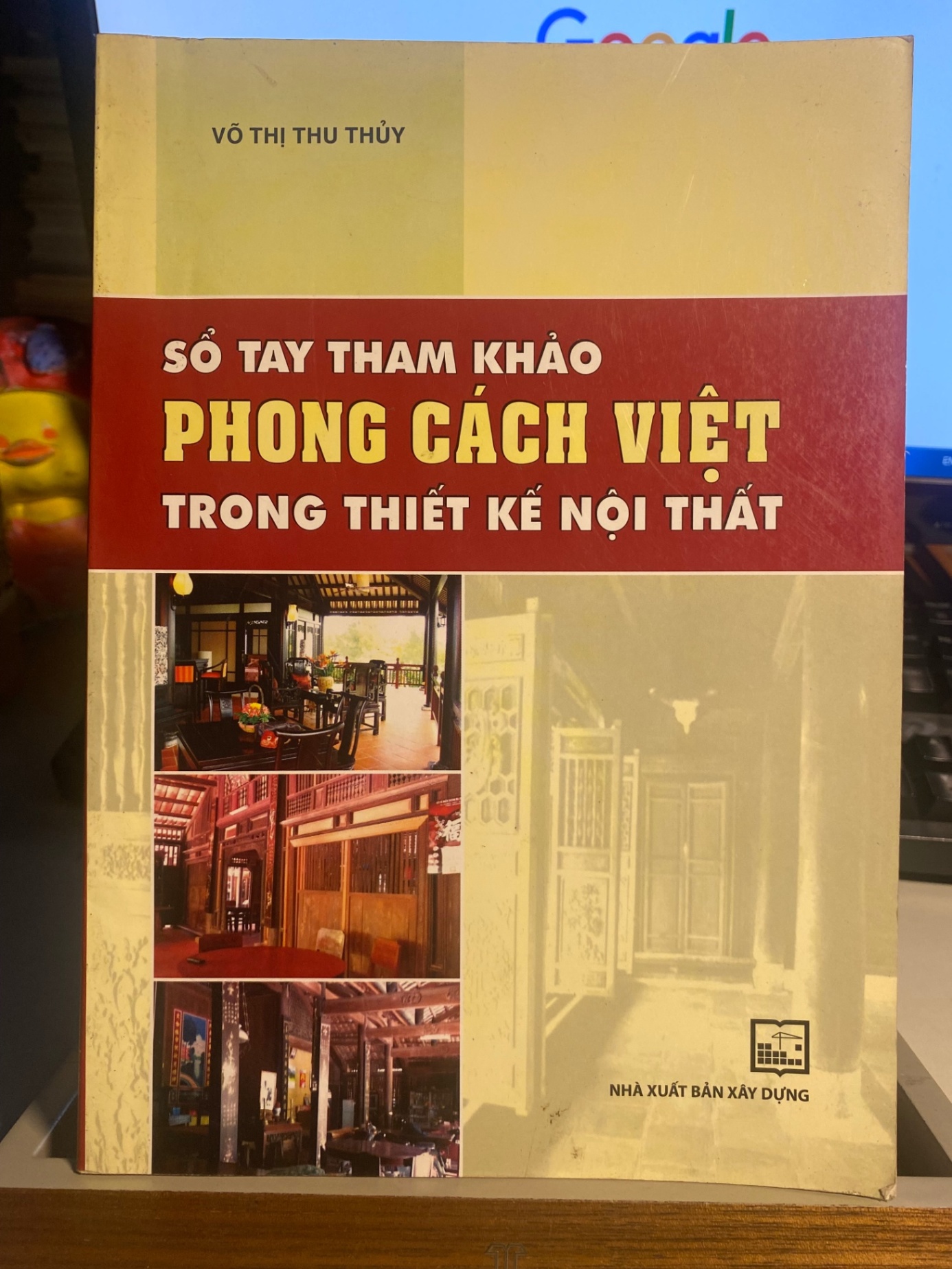 Sổ tay tham khảo Phong Cách Việt trong thiết kế nội thất- Võ Thị Thu Thuỷ- NXB Xây Dựng—sách lưu kho mới 80% STB970