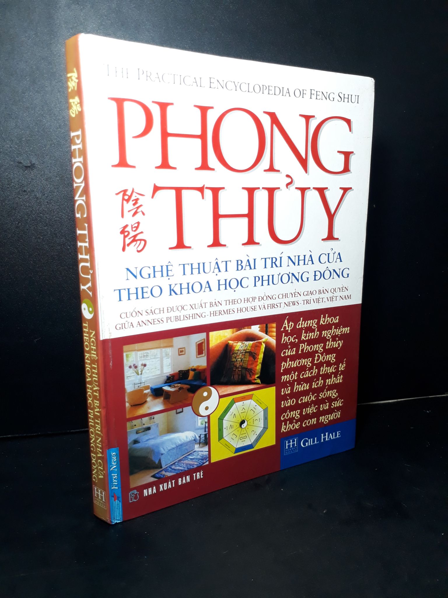 Phong thủy nghệ thuật bài trí nhà cửa theo khoa học phương Đông (bìa cứng) mới 60% bẩn bìa, ố, bạc màu gáy, bị mọt, ẩm nhẹ 2009 Gill Hale HCM2205 TẠP CHÍ, THIẾT KẾ, THỜI TRANG