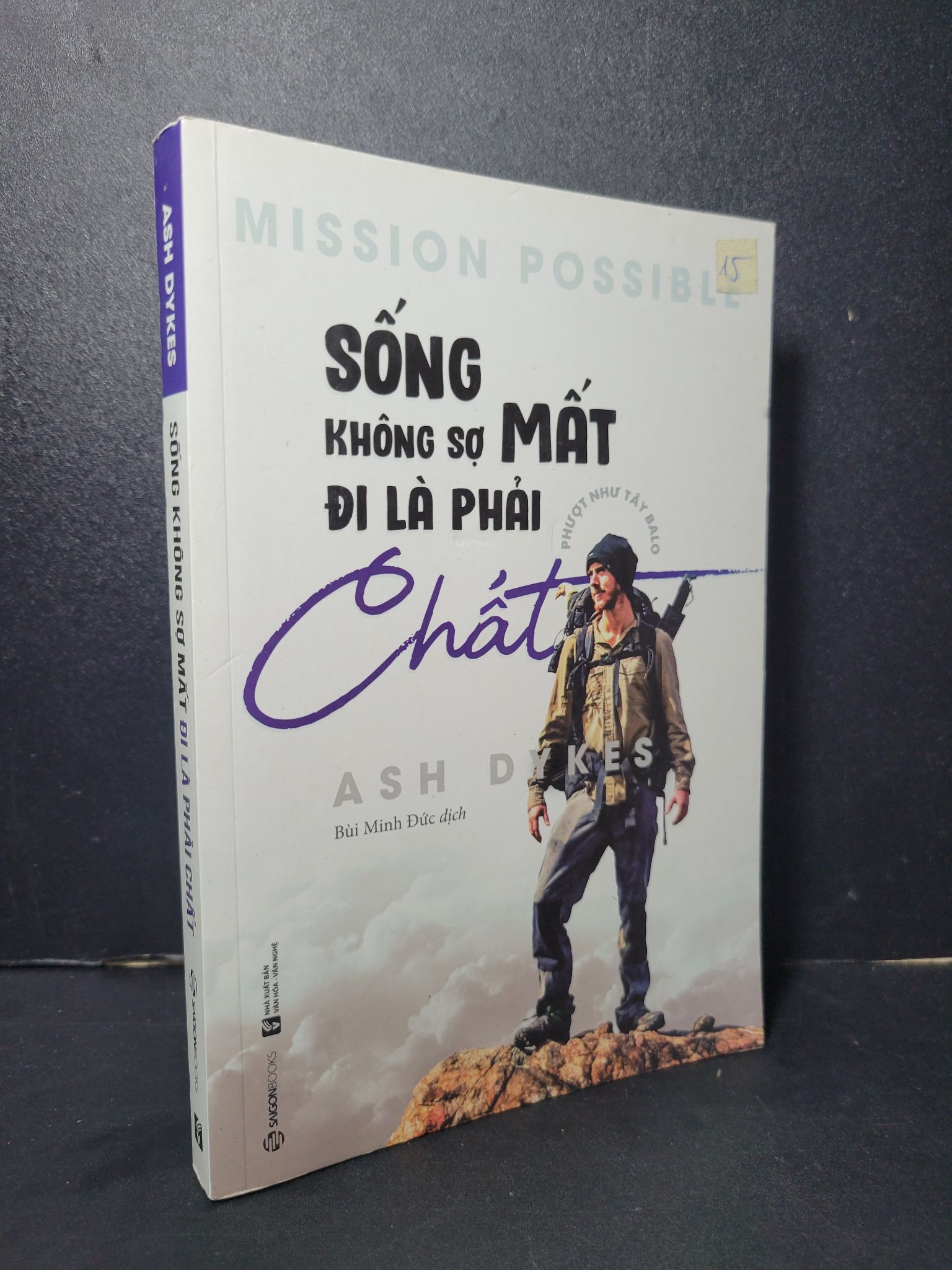 Sống không sợ mất đi là phải chất mới 90% bẩn bìa, ố, tróc bìa nhẹ 2019 Ash Dykes HCM2205 VĂN HỌC