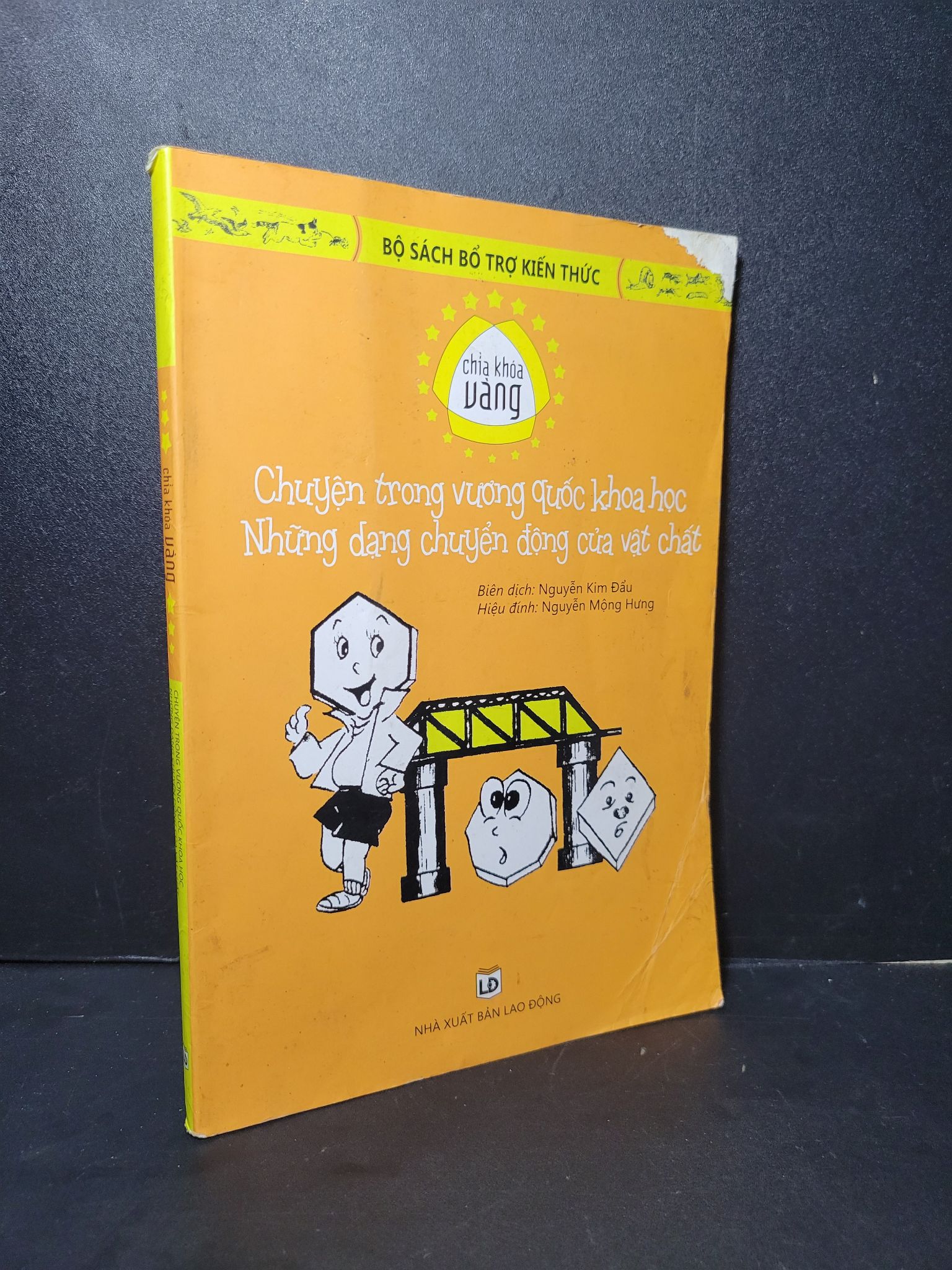 Chìa khóa vàng Chuyện trong vương quốc khoa học những dạng chuyển động của vật chất mới 60% bẩn bìa, tróc gáy, rách bìa, bị mọt bìa, ố 2015 Nguyễn Kim Đẩu - Nguyễn Mộn Hưng HCM2205 KHOA HỌC ĐỜI SỐNG