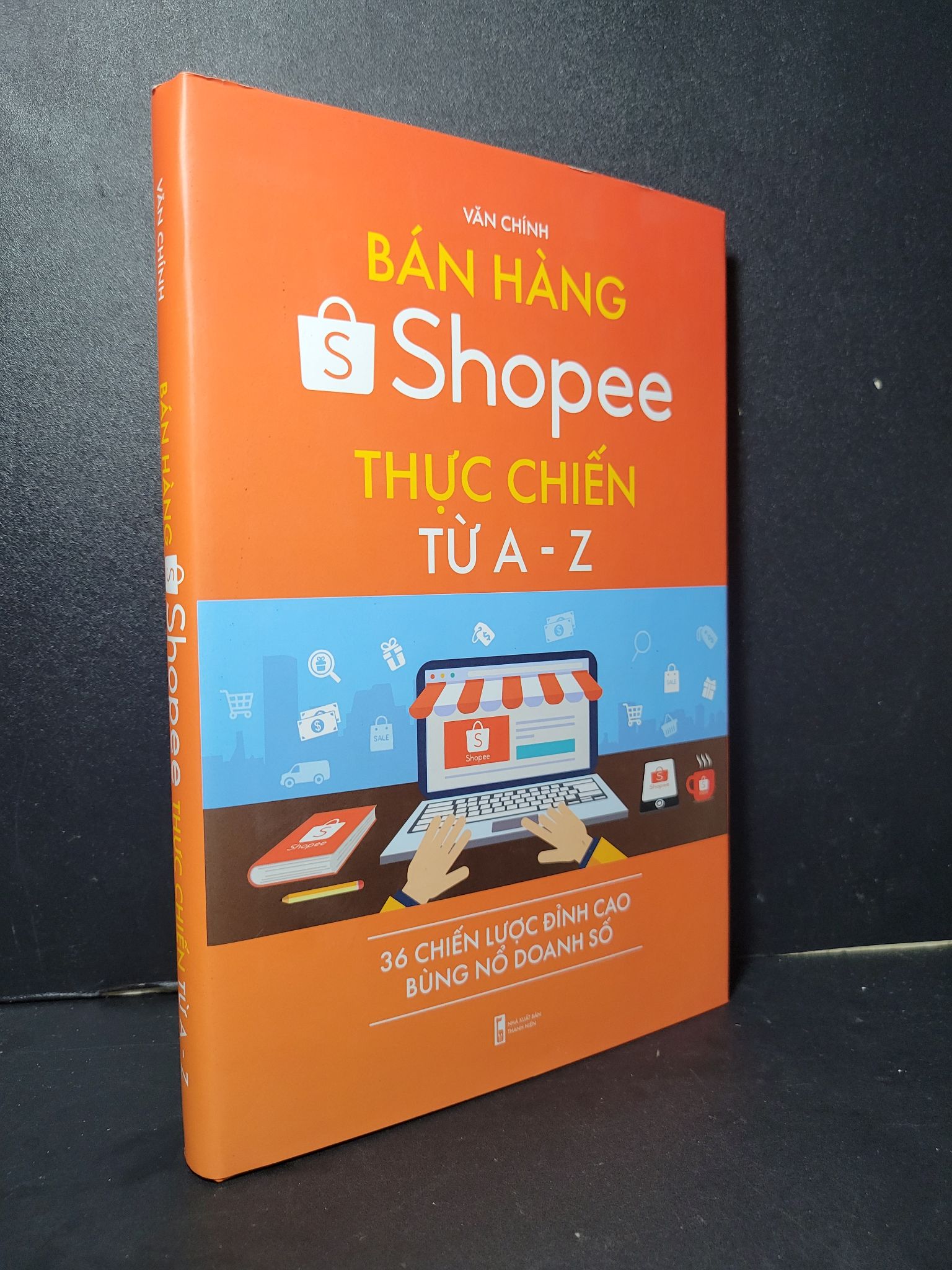 Bán hàng Shopee thực chiến từ A-Z (bìa cứng) mới 90% bẩn nhẹ 2021 Văn Chính HCM2205 MARKETING KINH DOANH