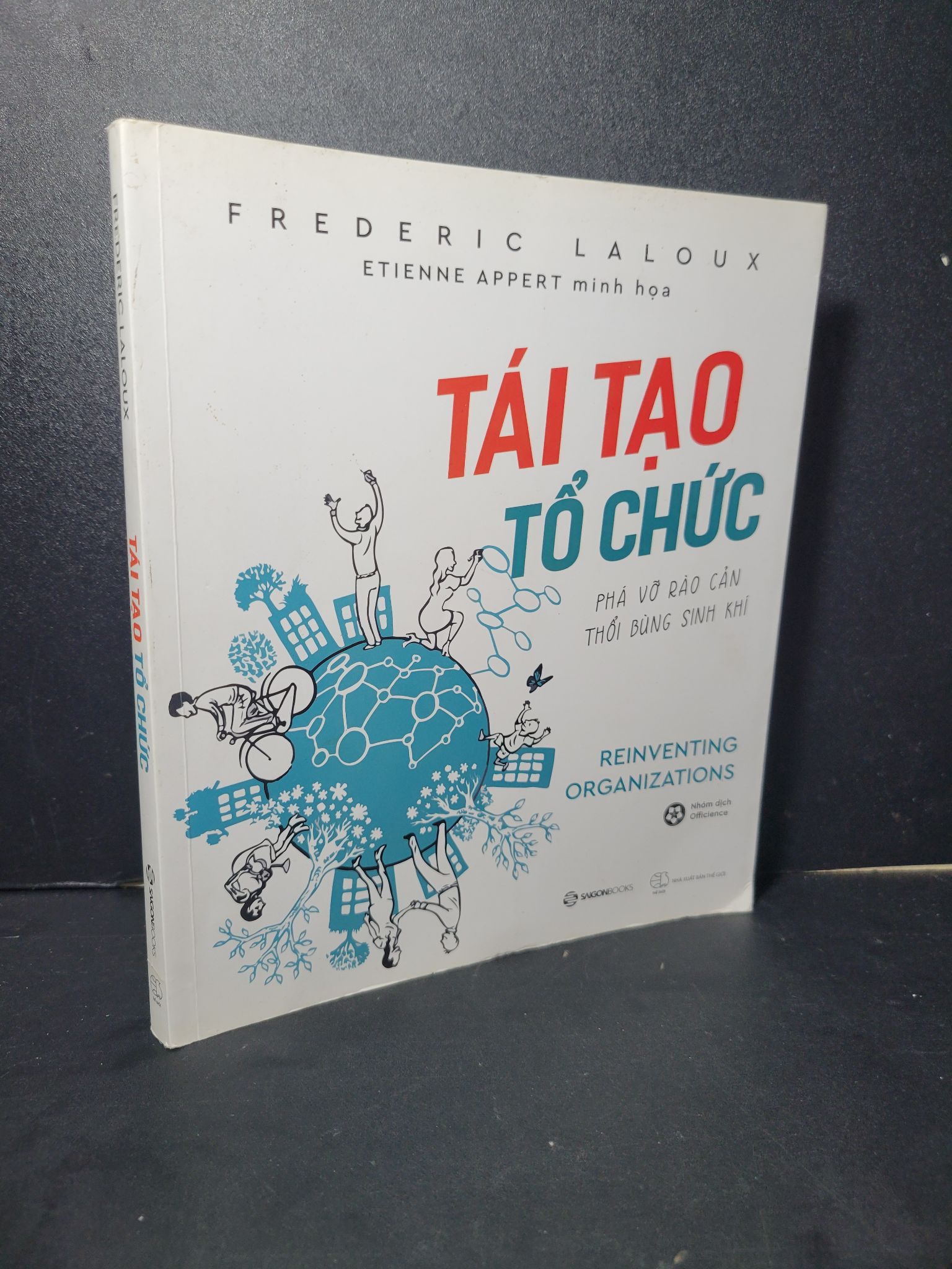 Tái tạo tổ chức mới 90% bẩn bìa, ố nhẹ, có dấu mộc 2018 Frederic Laloux HCM2205 KỸ NĂNG