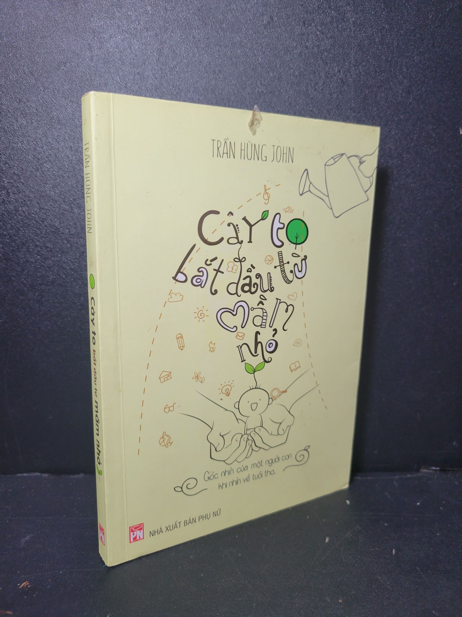 Cây to bắt đầu từ mầm nhỏ mới 80% bẩn bìa, có chữ viết 2016 Trần Hùng John HCM2205 MẸ VÀ BÉ