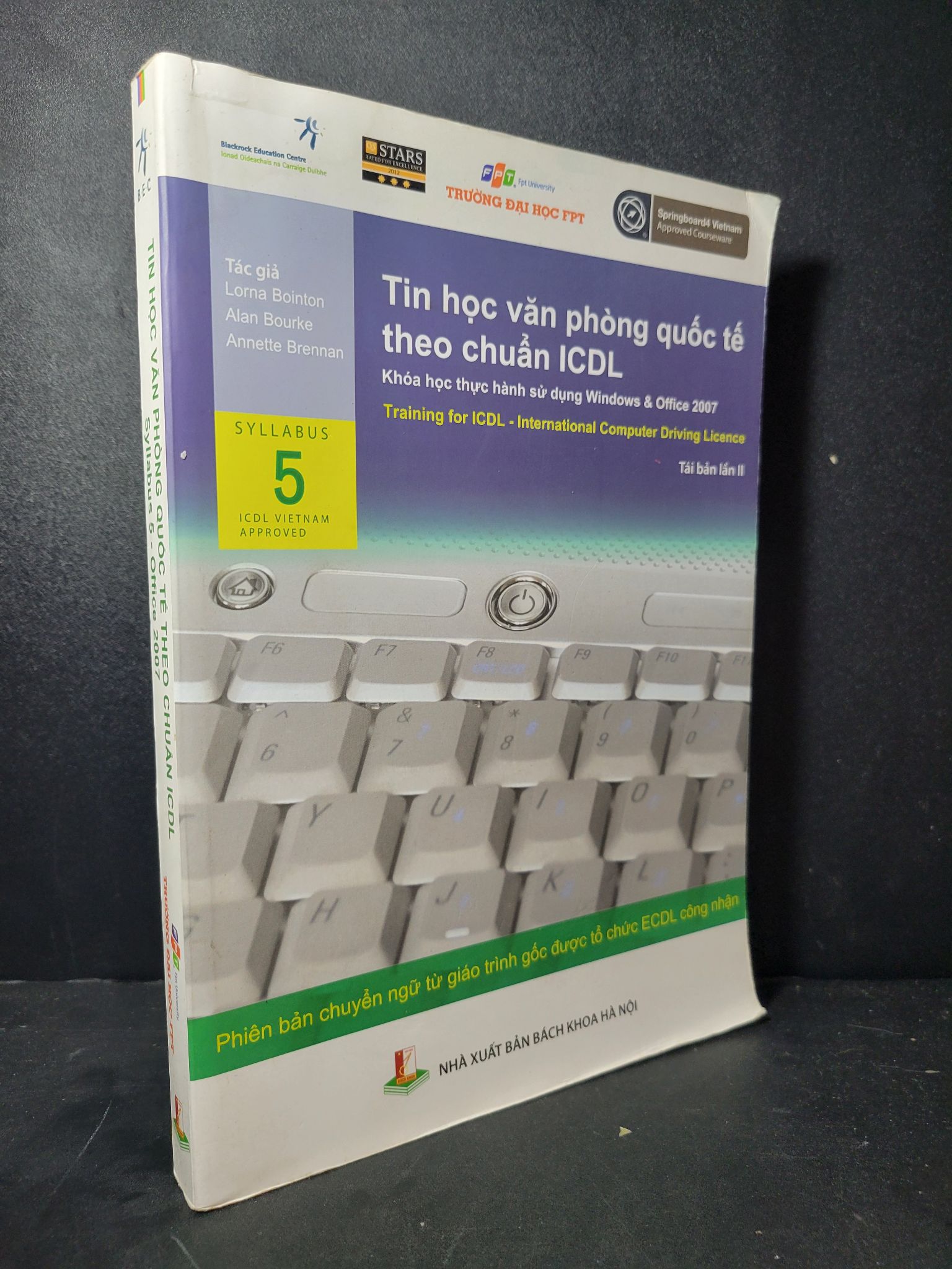 Tin học văn phòng quốc tế theo chuẩn ICDL syllabus 5 - Office 2007 mới 80% bẩn bìa, ố nhẹ, tróc bìa 2015 Lorna Bointon - Alan Bourke - Annette Brennan HCM2205 GIÁO TRÌNH, CHUYÊN MÔN