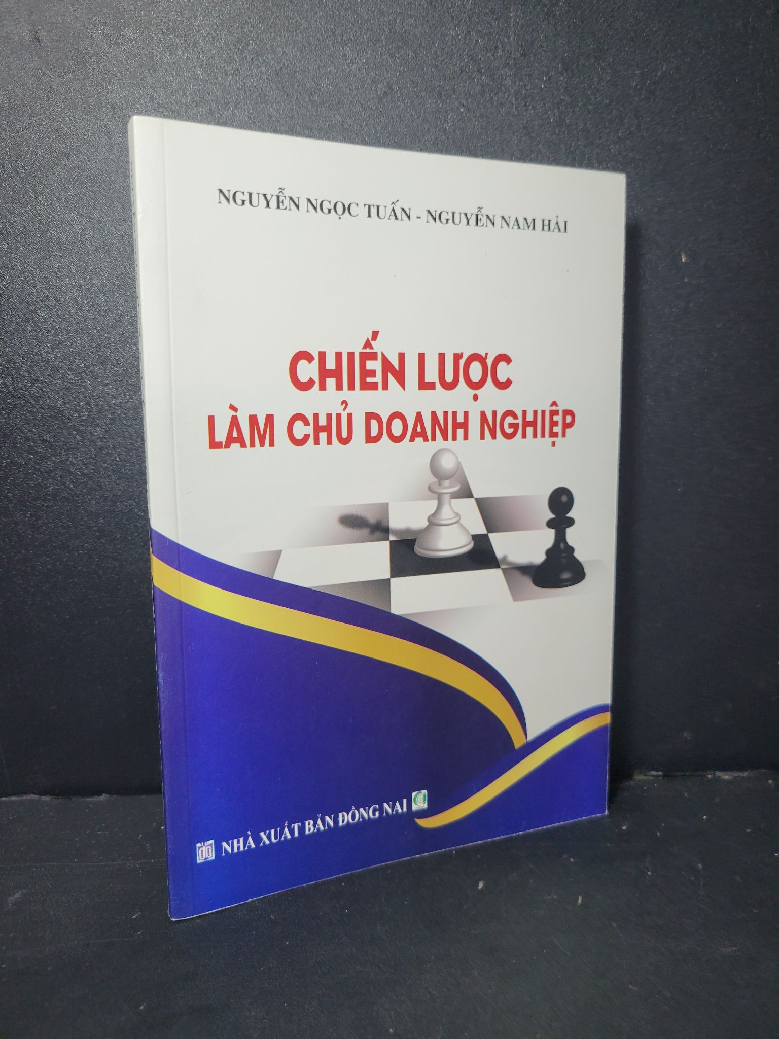 Chiến lược làm chủ doanh nghiệp mới 90% bẩn nhẹ 2018 Nguyễn Ngọc Tuấn - Nguyễn Nam Hải HCM2205 MARKETING KINH DOANH