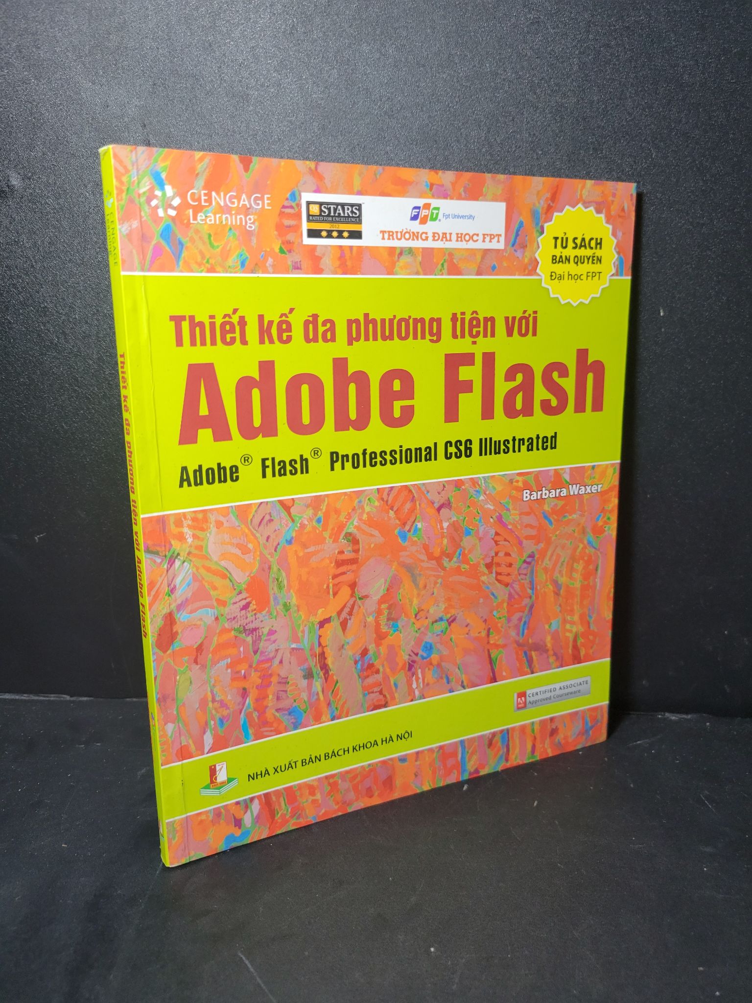 Thiết kế đa phương tiện với Adobe Flash mới 80% bẩn bìa, tróc gáy nhẹ 2015 Barbara M.Waxer HCM2205 GIÁO TRÌNH, CHUYÊN MÔN