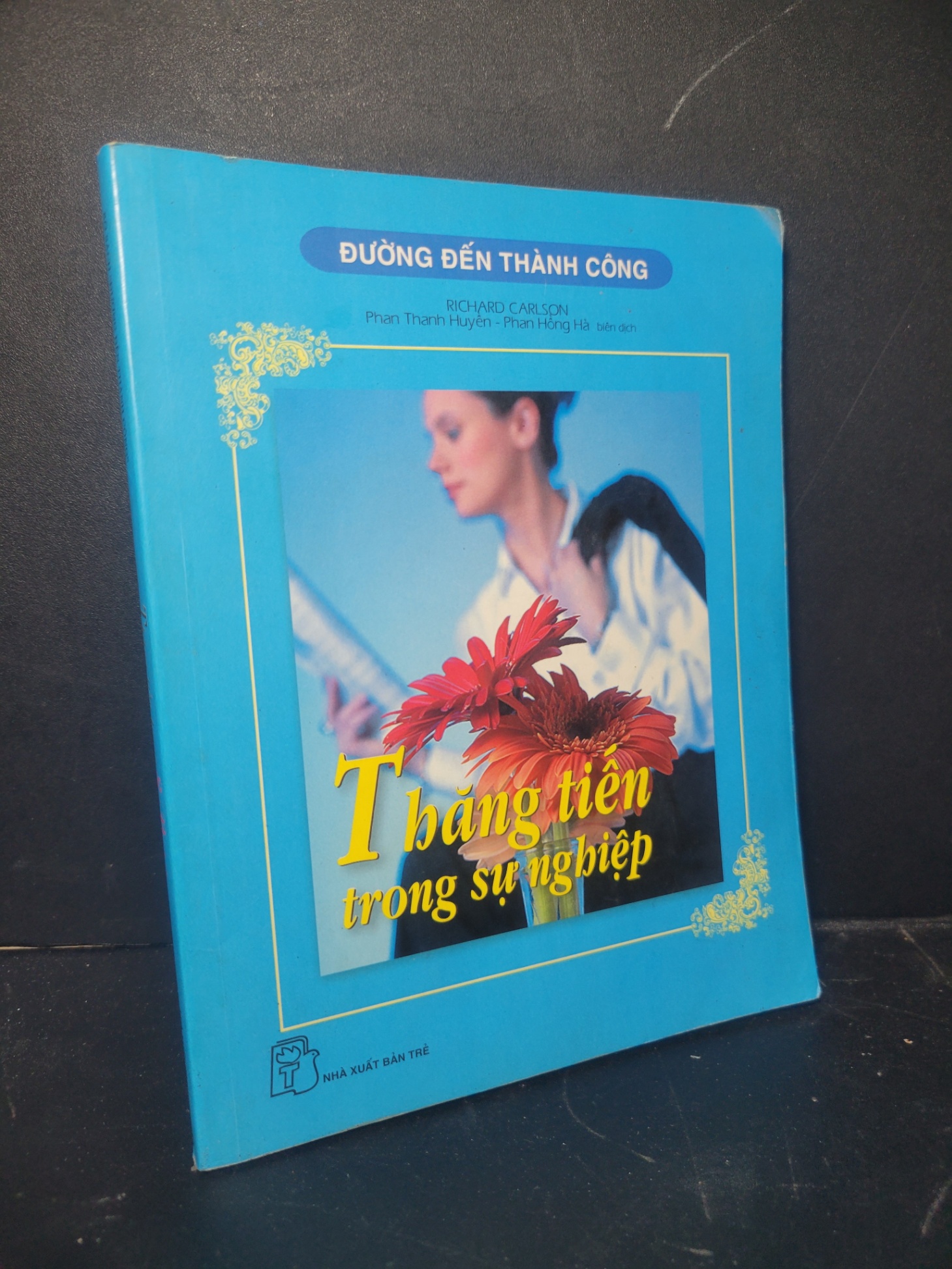 Thăng tiến trong sự nghiệp 2005 mới 80% bẩn bìa, ố nhẹ Richard Carlson HCM0906 MARKETING KINH DOANH
