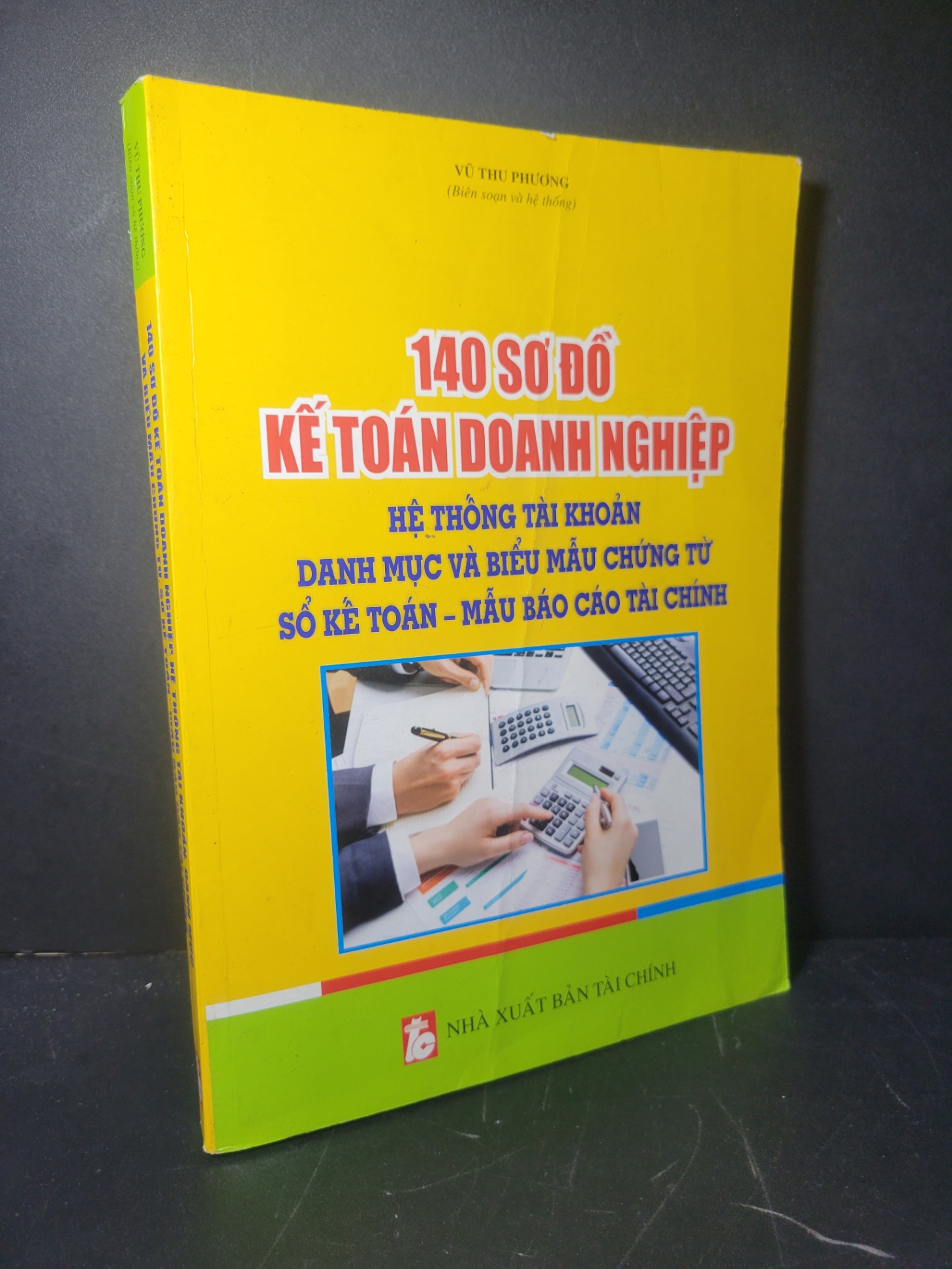 140 Sơ đồ kế toán doanh nghiệp hệ thống tài khoản danh mục và biểu mẫu chứng từ sổ kế toán mẫu báo cáo tài chính 2018 mới 90% bẩn nhẹ Vũ Thu Phương HCM0906 GIÁO TRÌNH, CHUYÊN MÔN