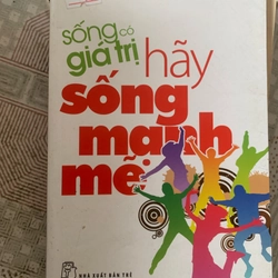 Sống có giá trị hãy sống mạnh mẽ  TKB1806 KỸ NĂNG