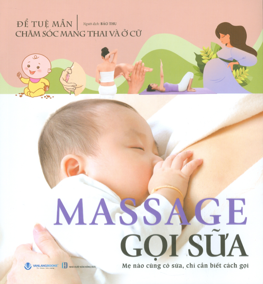 Chăm sóc mang thai và ở cữ - Massage gọi sữa - Để Tuệ Mẫn - 06/07/2024 (XB) - Văn lang, y học sức khỏe