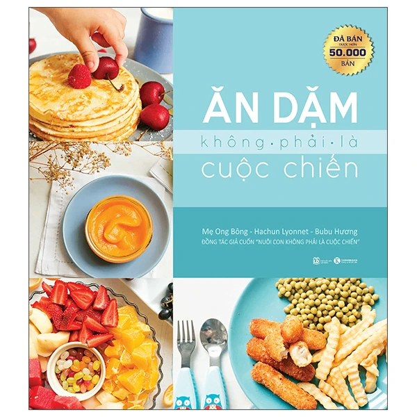 Ăn dặm không phải là cuộc chiến (TB) - Mẹ Ong Bông, Hachun Lyonnet, Bubu Hương - 2021 - V-Parent, Nuôi dạy con