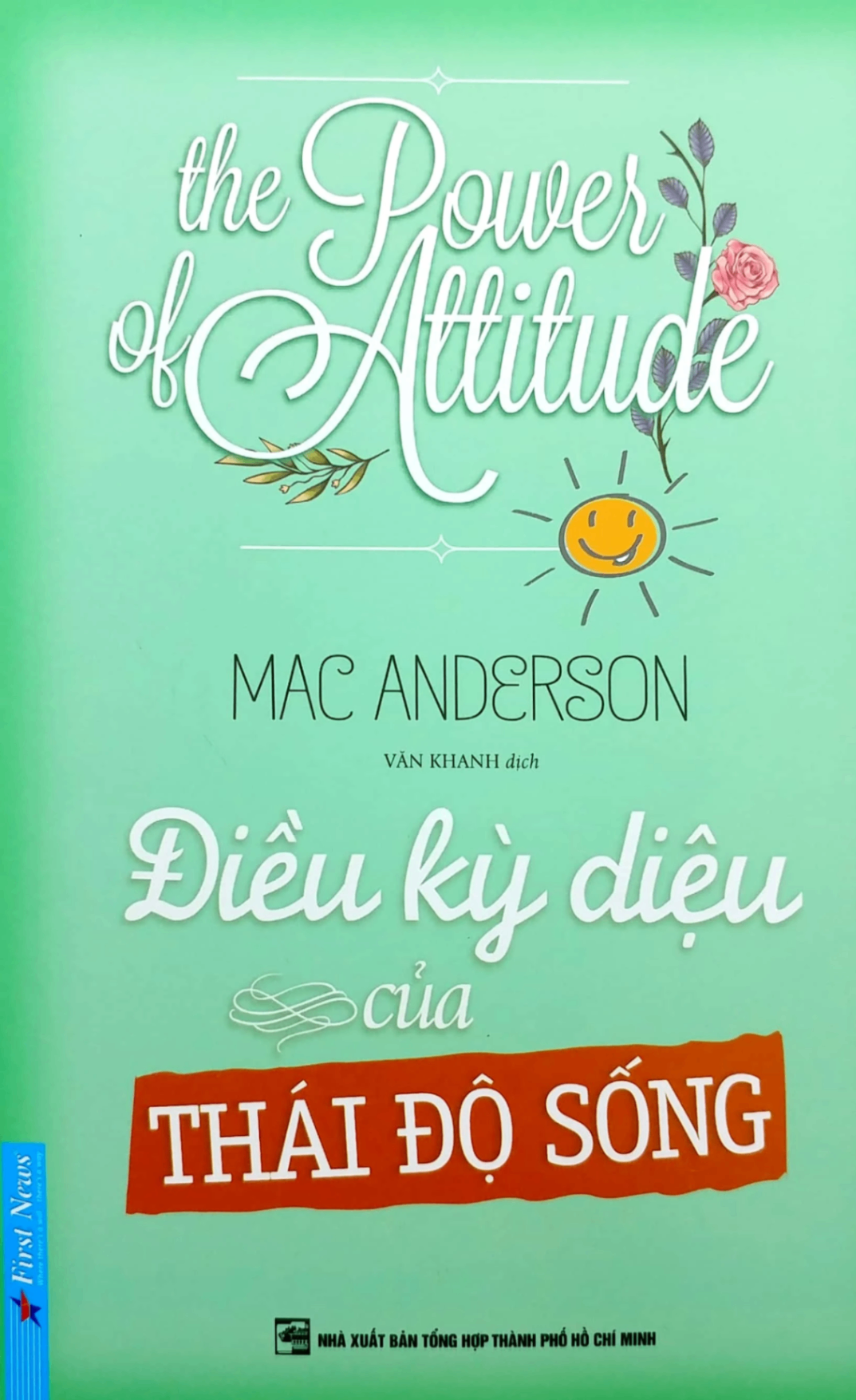 Điều Kỳ Diệu của Thái Độ Sống - Mac Anderson - 2020 - First News, sống đẹp