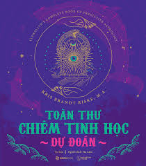 TOÀN THƯ CHIÊM TINH HỌC DỰ ĐOÁN - Tái bản_310K - Kris Brandt Riske, M.A. - 2021 - Saigonbooks