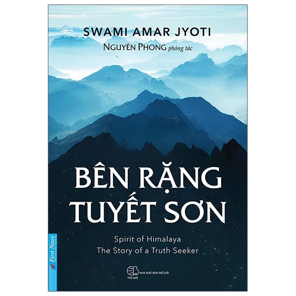 Bên Rặng Tuyết Sơn - Swami Amar Jyoti, Nguyên Phong (Phóng tác) - 2023 - First News