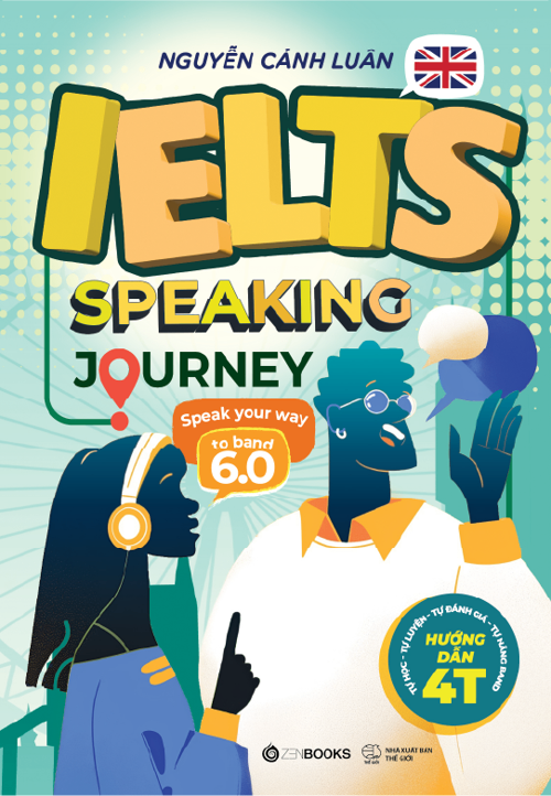 IELTS Speaking Journey - Speak Your Way To Band 6.0 - Nguyễn Cảnh Luân - 45748 - Zenbooks