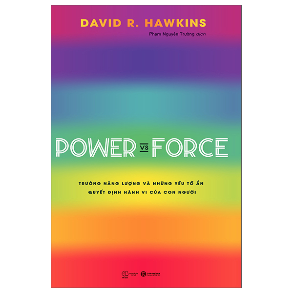 Power vs force - Trường năng lượng và những nhân tố quyết định tinh thần, sức khoẻ con người - David R. Hawkins - 2020 - Newme