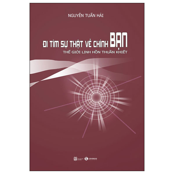 Đi tìm sự thật về chính bạn - Thế giới linh hồn thuần khiết - Nguyễn Tuấn Hải - 2023 - Newme