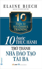 10 Bước thực hành - Trở thành nhà đào tạo tài ba - Elaine Biech - 12/04/2022 (XB) - Văn lang