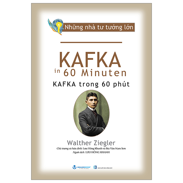 Những nhà tư tưởng lớn - Kafka trong 60 phút - Walther Ziegler - 10/07/2024 (XB) - Văn lang, Danh nhân tự truyện