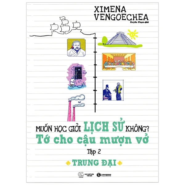 Trung đại - Muốn học giỏi lịch sử không? Tớ cho cậu mượn vở - Tập 2 - Ximena Vengoechea - 2022 - Tủ ong mật, Thiếu nhi