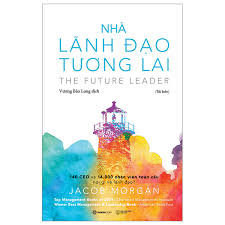 Nhà lãnh đạo tương lai_Bìa mềm - Jacob Morgan - 2023 - Saigonbooks