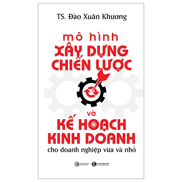 Mô hình xây dựng chiến lược và kế hoạch kinh doanh cho doanh nghiệp vừa và nhỏ - TS. Đào Xuân Khương - 2023 - V-Biz
