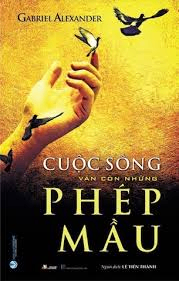 Cuộc sống vẫn còn những phép mầu - Gabriel Alexander - 10/05/2023 (XB) - Văn lang