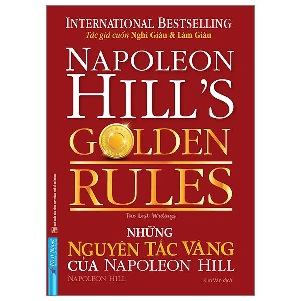 Những Nguyên Tắc Vàng Của NAPOLEON HILL - Napoleon Hill - 2023 - First News, kỹ năng quản lý, bí quyết thành công
