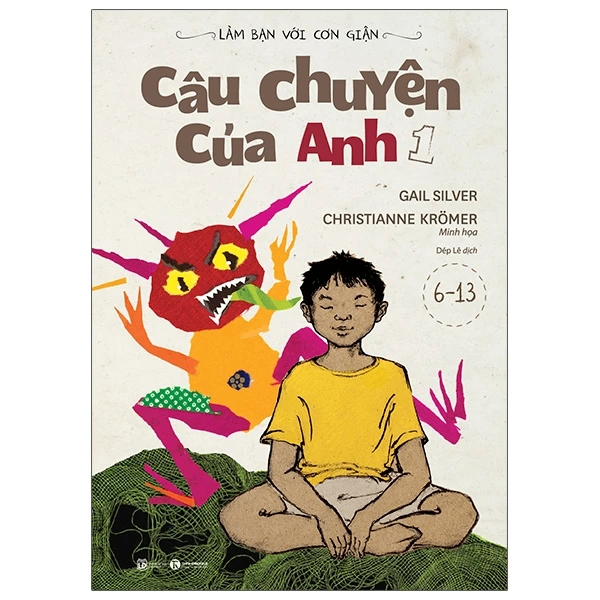 Làm bạn với cơn giận, câu chuyện của Anh 1( 6-13) - Gail Silver, Christiane Krömer - 2020 - Tủ ong mật, Thiếu nhi