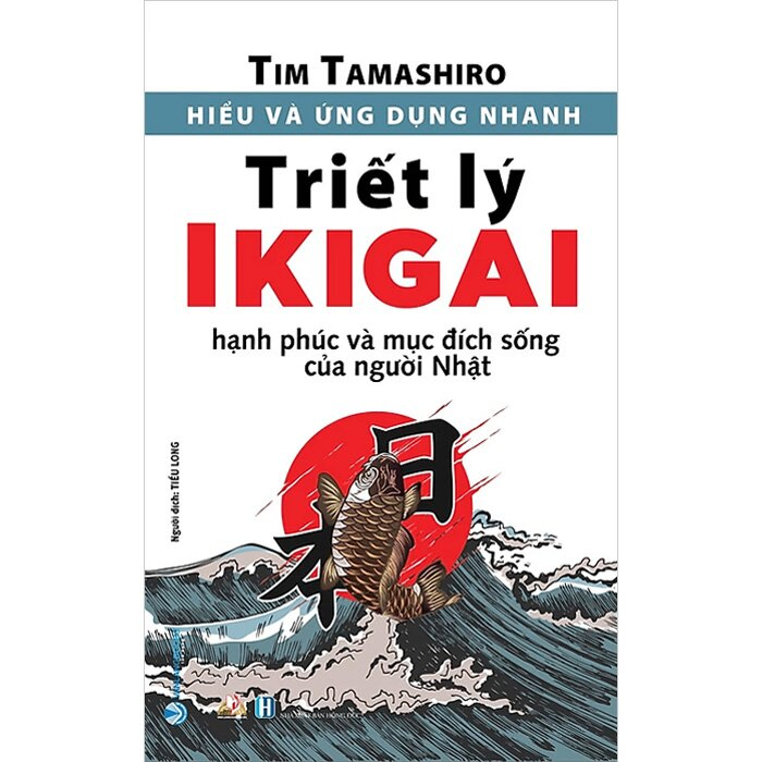 Hiểu và ứng dụng nhanh - Triết lý Ikigai - Tim Tamashiro - 09/06/2020 (XB) - Văn lang