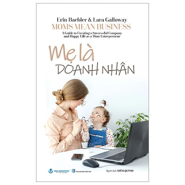 Mẹ là doanh nhân - Erin Baebler &Lara Galloway - 11/03/2024 (XB) - Văn lang