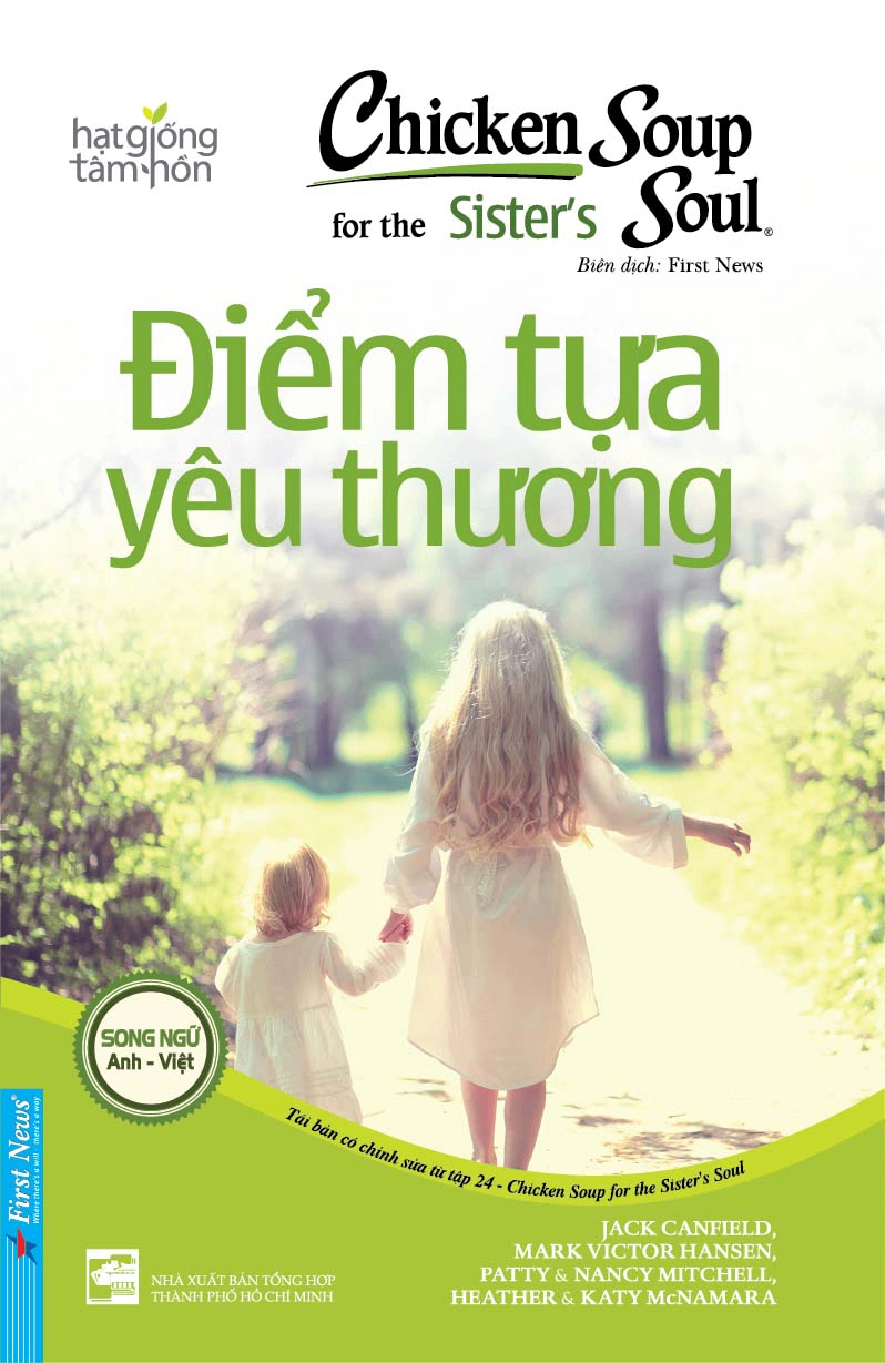 Chicken Soup For The Soul - Điểm Tựa Yêu Thương - Jack Canfield - 2024 - First News, hạt giống tâm hồn