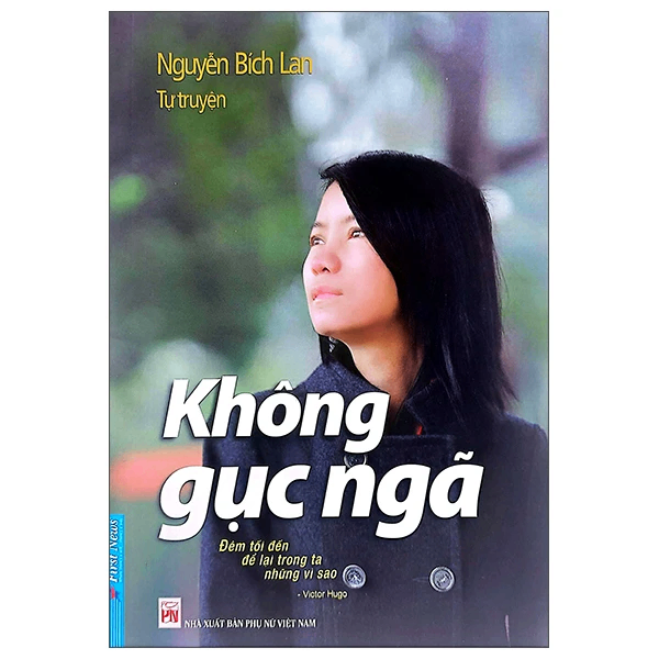 Tự Truyện Nguyễn Bích Lan - Không Gục Ngã - Bích Lan - 2023 - First News, Danh nhân tự truyện