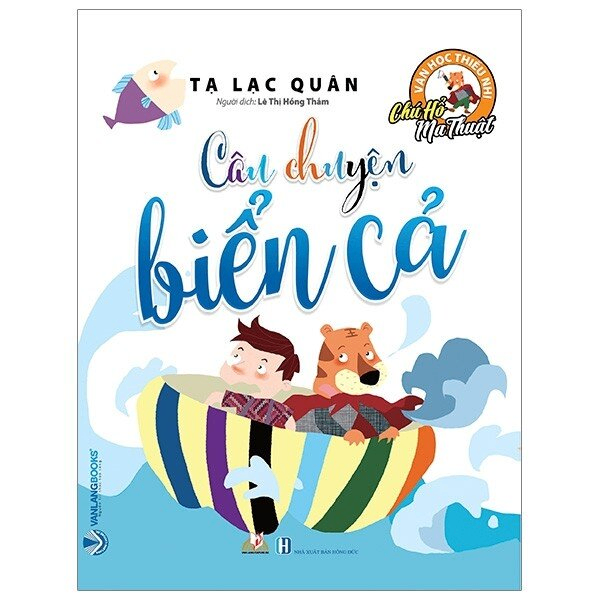 Chú hổ ma thuật - Câu chuyện biển cả - Tạ Lạc Quân - 23/04/2020 (XB) - Văn lang, Văn học thiếu nhi