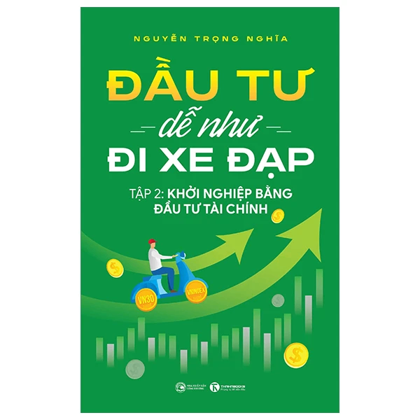 Đầu tư dễ như đi xe đạp Tập 2: Khởi nghiệp bằng đầu tư tài chính - Nguyễn Trọng Nghĩa - 2025 - V-Biz