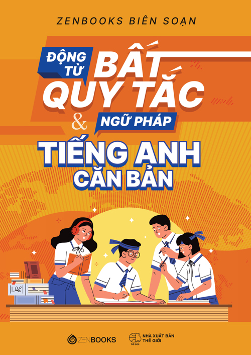 Động từ bất quy tắc & Ngữ pháp Tiếng Anh căn bản - Mai Lan Hương - 2022 - Zenbooks