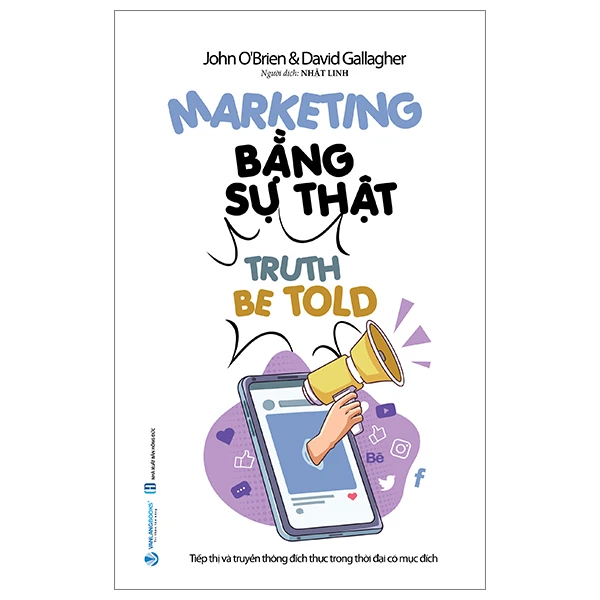 Marketing bằng sự thật - John O'Brien - 12/04/2024 (XB) - Văn lang