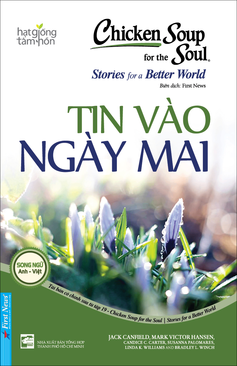 Chicken Soup For The Soul - Tin Vào Ngày Mai - Jack Canfield, Mark Victor Hansen - 2023 - First News, hạt giống tâm hồn