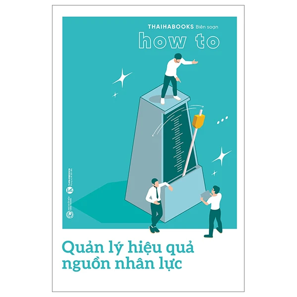 Quản lý hiệu quả nguồn nhân lực - Thaihabooks biên soạn - 2024 - V-Biz