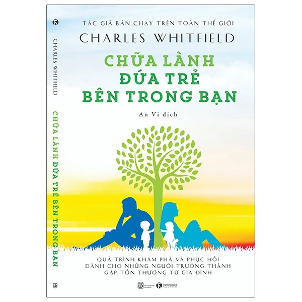 Chữa lành đứa trẻ bên trong bạn - Quá trình khám phá và phục hồi dành cho những người trưởng thành gặp thương tổn từ gia đình - Charles L. Whitfield, M.D - 2021 - V-Parent, Nuôi dạy con