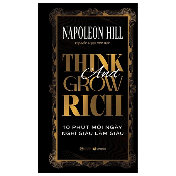 Think and Grow Rich - 10 phút mỗi ngày nghĩ giàu làm giàu - Napoleon Hill - 2025 - V-Biz