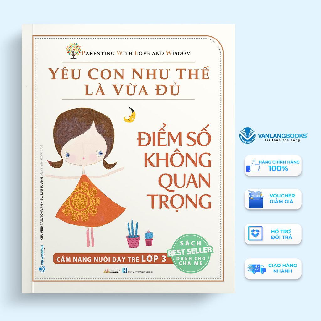 Yêu con như thế là vừa đủ - Điểm số không quan trọng Lớp 3 - Chu Vinh Tân - 24/02/2022 (XB) - Văn lang, Nuôi dạy con