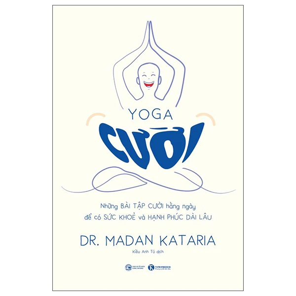 Yoga cười – Những bài tập cười hàng ngày để có sức khoẻ và hạnh phúc dài lâu - Madan Kataria, M.D & Andrew Weil, M.D - 2023 - Newme
