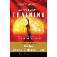 Con đường trở thành nữ thần chiến binh - Rũ bỏ những điều phải làm - HeatherAsh Amara - 26/04/2025 (XB) - Văn lang